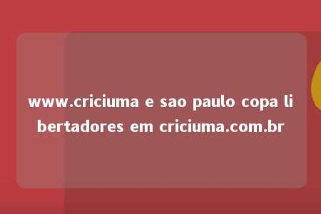 www.criciuma e sao paulo copa libertadores em criciuma.com.br 