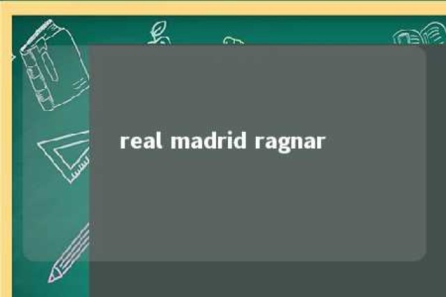 real madrid ragnar 