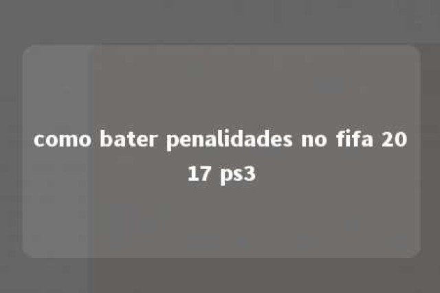 como bater penalidades no fifa 2017 ps3 