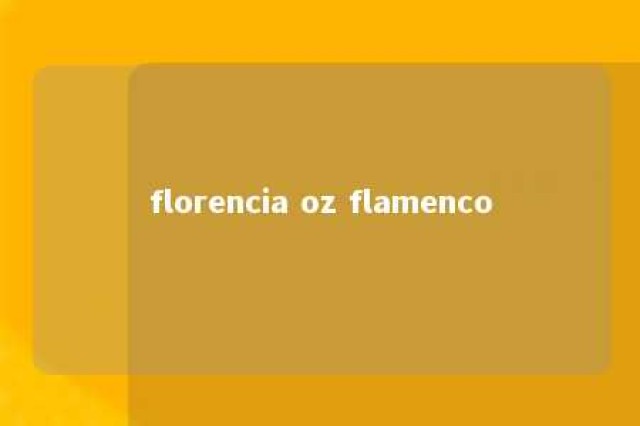 florencia oz flamenco 