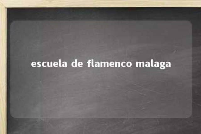 escuela de flamenco malaga 