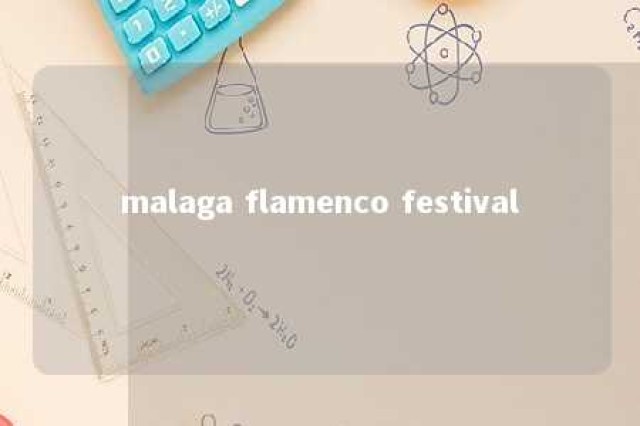 malaga flamenco festival 