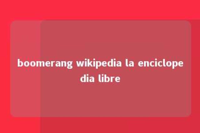 boomerang wikipedia la enciclopedia libre 