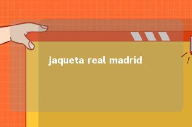 jaqueta real madrid 