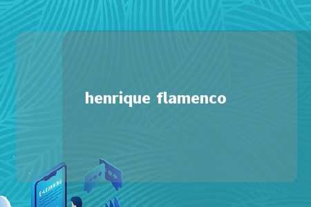 henrique flamenco 