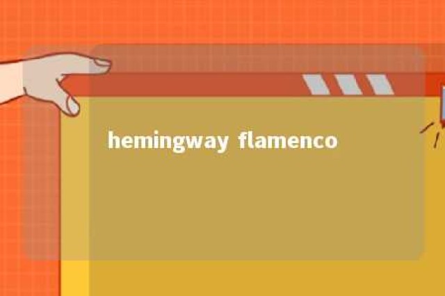 hemingway flamenco 