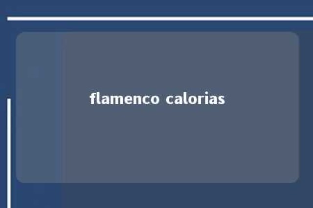 flamenco calorias 