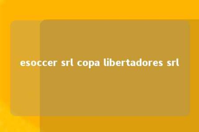 esoccer srl copa libertadores srl 