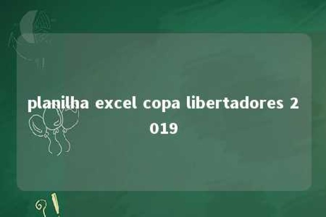 planilha excel copa libertadores 2019 