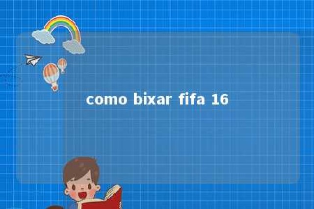 como bixar fifa 16 