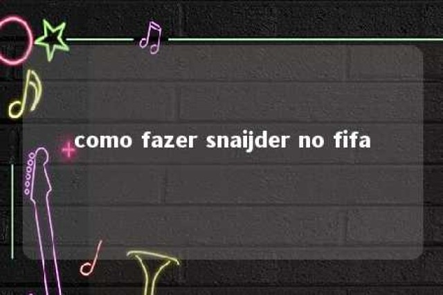 como fazer snaijder no fifa 