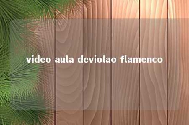 video aula deviolao flamenco 