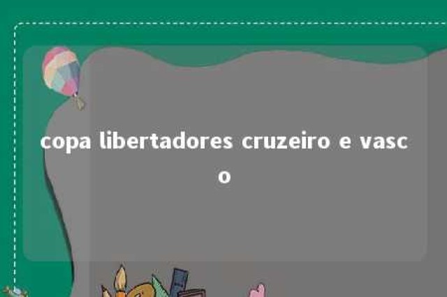 copa libertadores cruzeiro e vasco 