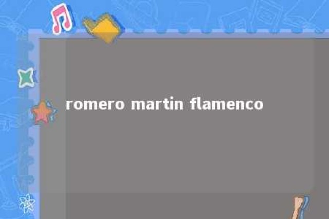 romero martin flamenco 