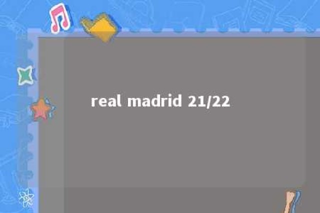 real madrid 21/22 