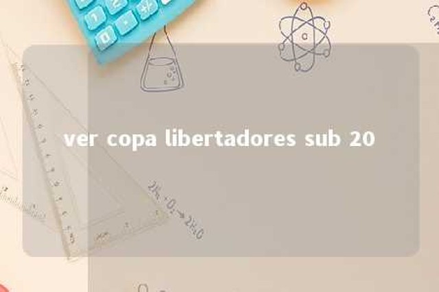 ver copa libertadores sub 20 