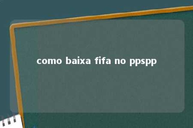 como baixa fifa no ppspp 