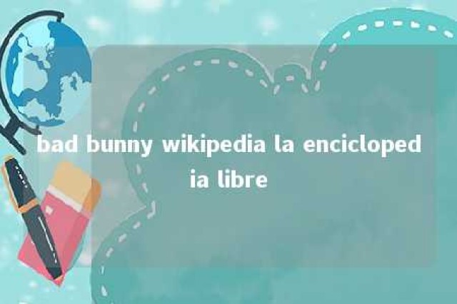 bad bunny wikipedia la enciclopedia libre 