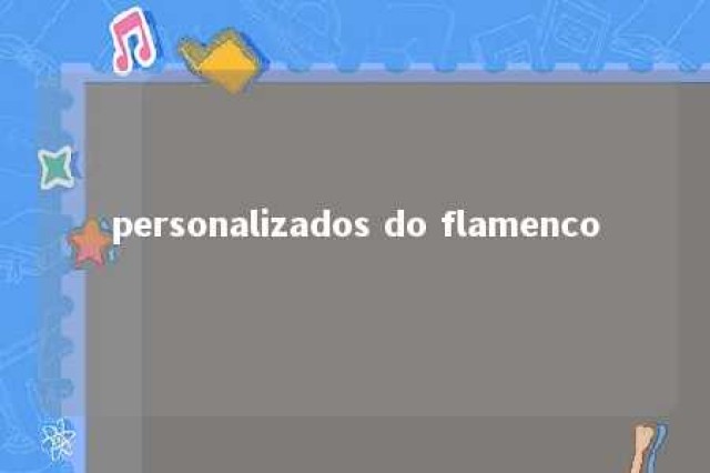 personalizados do flamenco 