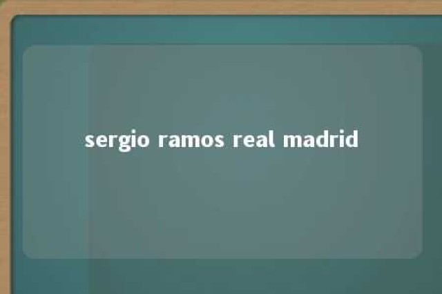 sergio ramos real madrid 