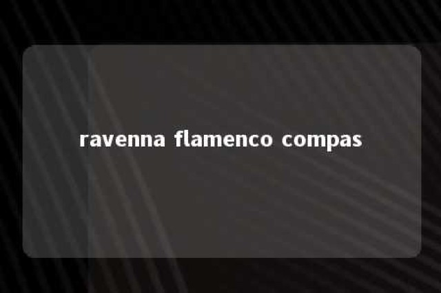 ravenna flamenco compas 