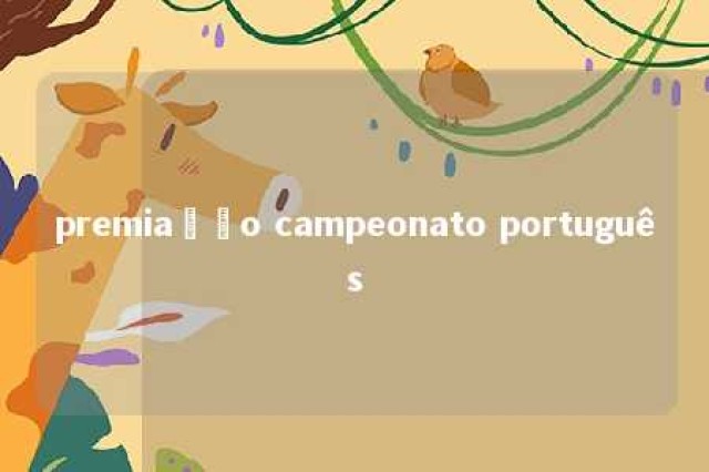 premiação campeonato português 