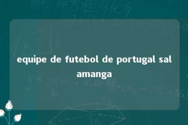 equipe de futebol de portugal salamanga 