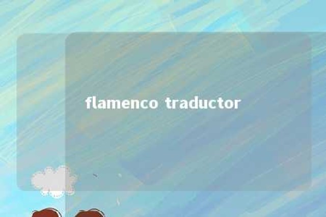 flamenco traductor 