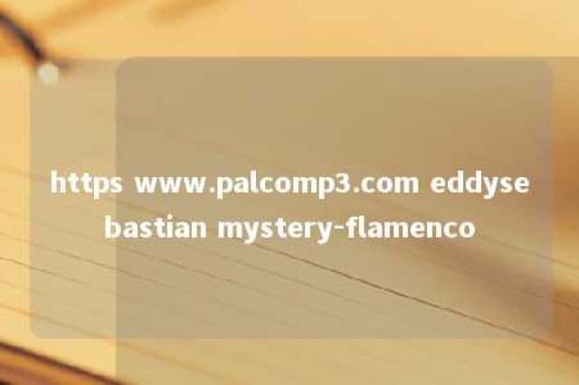 https www.palcomp3.com eddysebastian mystery-flamenco 