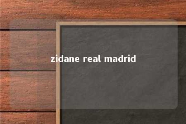 zidane real madrid 