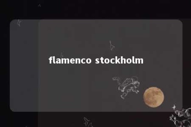 flamenco stockholm 