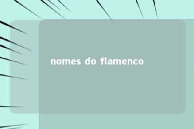 nomes do flamenco 