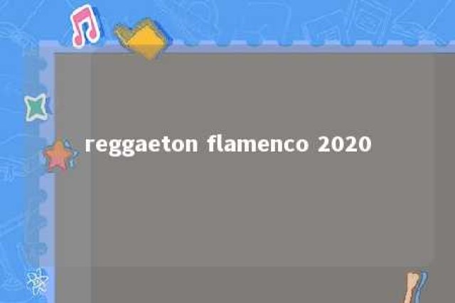 reggaeton flamenco 2020 