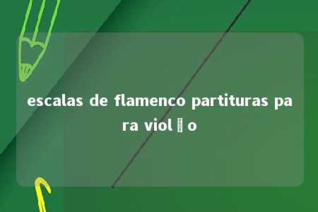 escalas de flamenco partituras para violão 