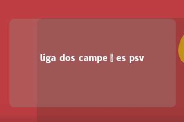 liga dos campeões psv 