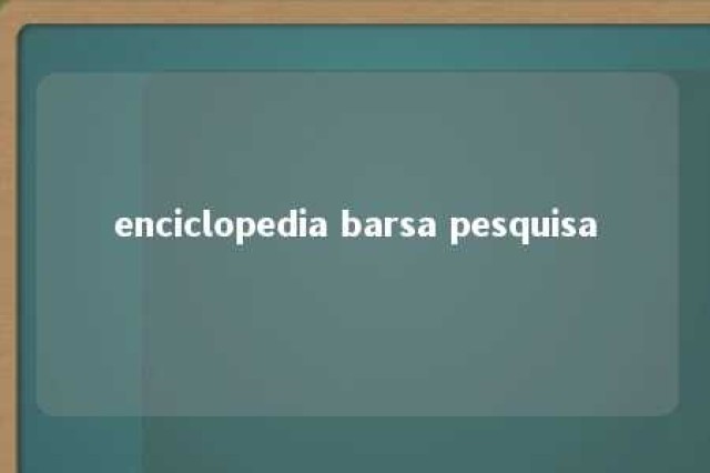 enciclopedia barsa pesquisa 