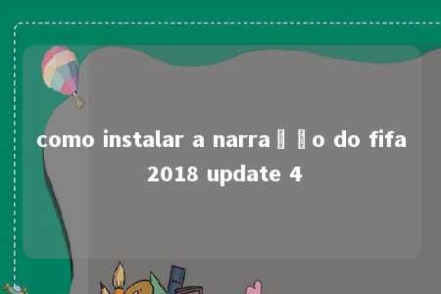 como instalar a narração do fifa 2018 update 4 