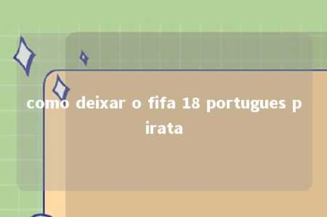 como deixar o fifa 18 portugues pirata 