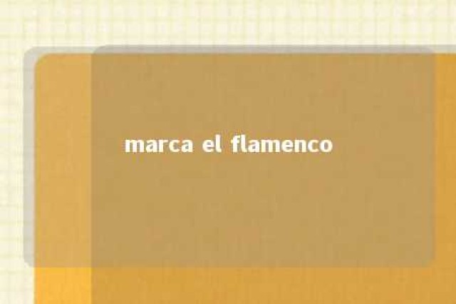 marca el flamenco 