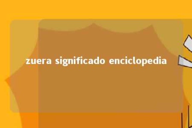 zuera significado enciclopedia 