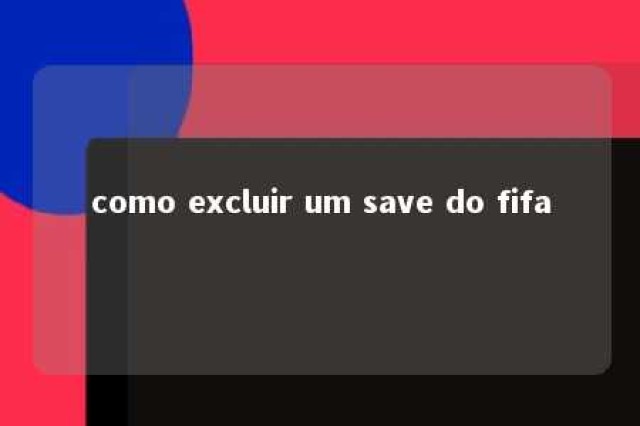 como excluir um save do fifa 