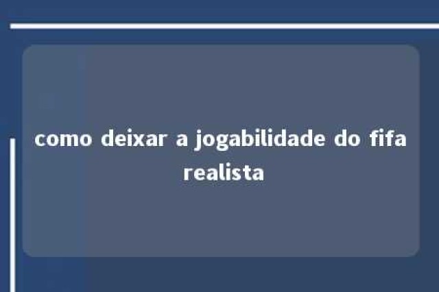 como deixar a jogabilidade do fifa realista 