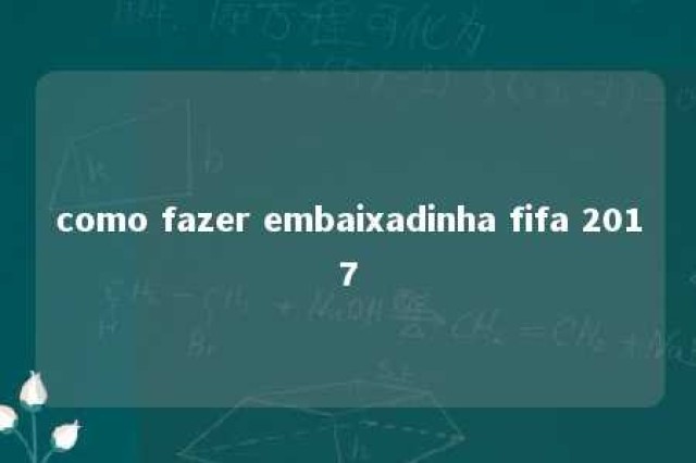 como fazer embaixadinha fifa 2017 