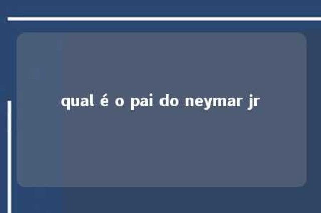 qual é o pai do neymar jr 