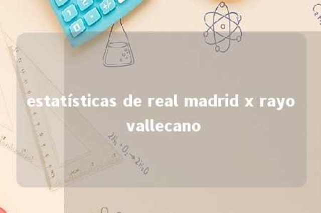 estatísticas de real madrid x rayo vallecano 