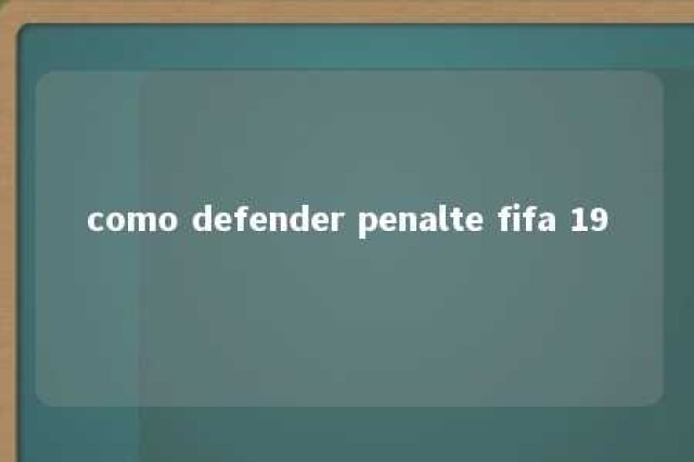 como defender penalte fifa 19 