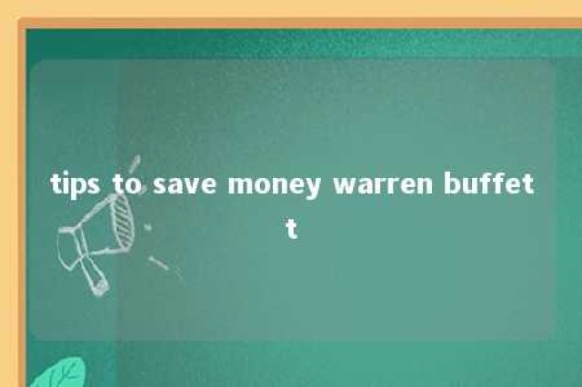 tips to save money warren buffett 