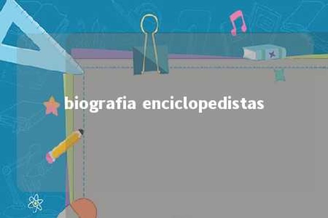 biografia enciclopedistas 