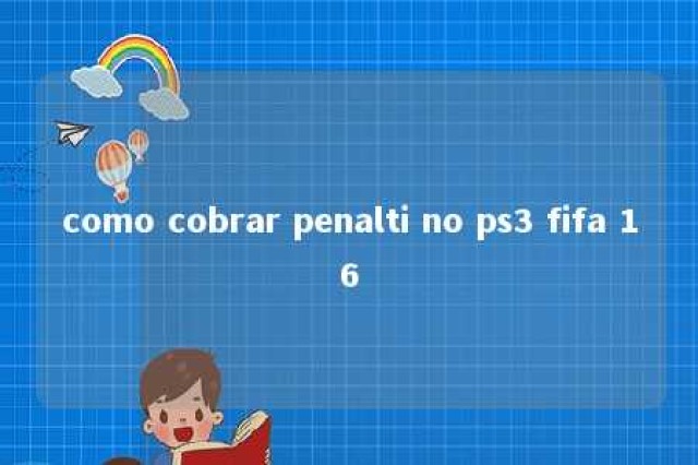 como cobrar penalti no ps3 fifa 16 