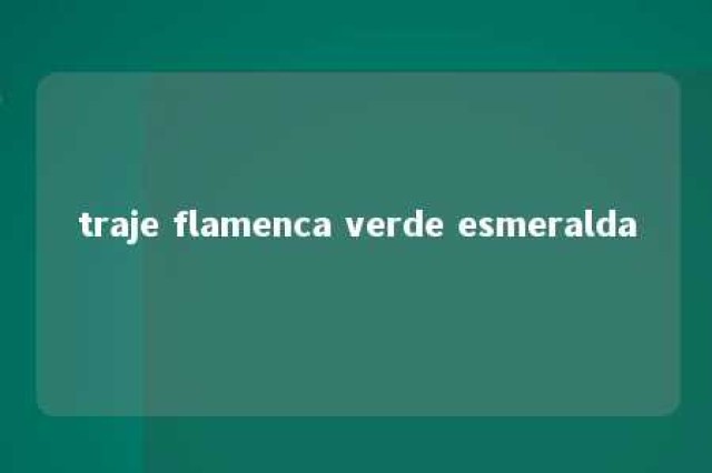 traje flamenca verde esmeralda 